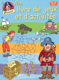 Pirates ! Mon livre de jeux et d'activités : 5-7 ans