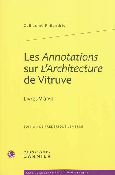 Les annotations sur L'Architecture de Vitruve : livres V à VII