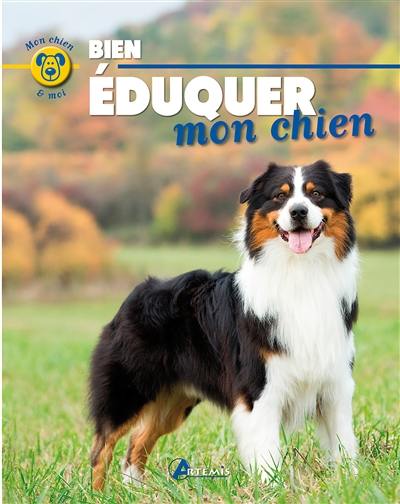 Bien éduquer mon chien