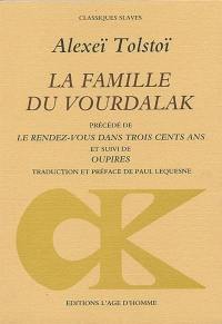 La Famille du Vourdalak. Le Rendez-vous dans trois cents ans. Oupires