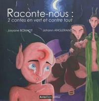 Raconte-nous : 2 contes en vert et contre tout