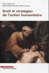 Droit et stratégies de l'action humanitaire