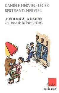 Le retour à la nature : au fond de la forêt, l'Etat. Les néoruraux, trente ans après