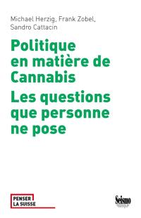 Politique en matière de cannabis : les questions que personne ne pose