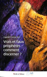 Vrais et faux prophètes : comment discerner ?