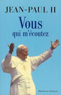 Vous qui m'écoutez : discours pastoraux