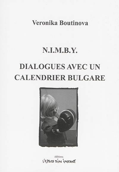 NIMBY. Dialogues avec un calendrier bulgare : Calais 2010-2013