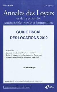 Annales des loyers et de la propriété commerciale, rurale et immobilière, n° 3 (2010). Guide fiscal des locations 2010 : immeubles, meubles, clientèles et fonds de commerce, droits de chasse, de pêche et anneaux d'amarrage, location-vente, location-accession, crédit-bail