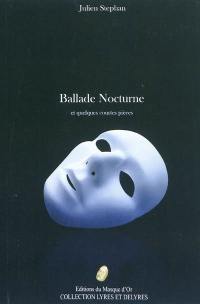 Ballade nocturne : et quelques courtes pièces