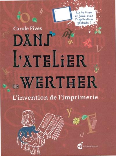 Dans l'atelier de Werther : l'invention de l'imprimerie