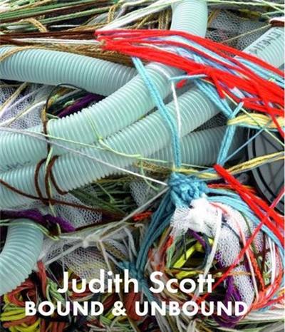 Judith Scott : Bound and Unbound