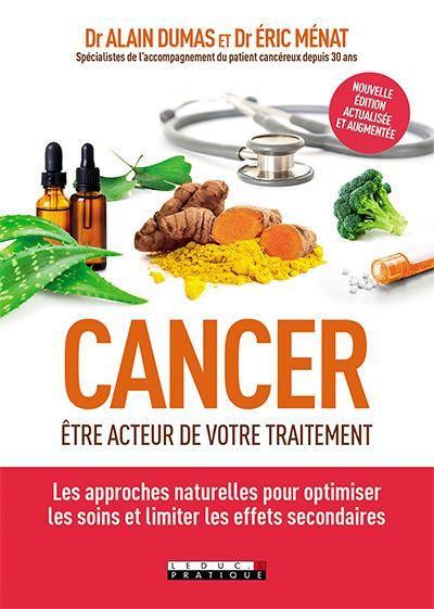 Cancer : être acteur de son traitement : les approches naturelles pour optimiser les soins et limiter les effets secondaires