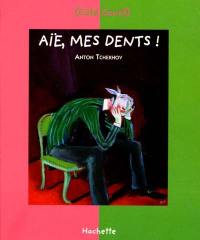 Aïe mes dents ! : et autres nouvelles