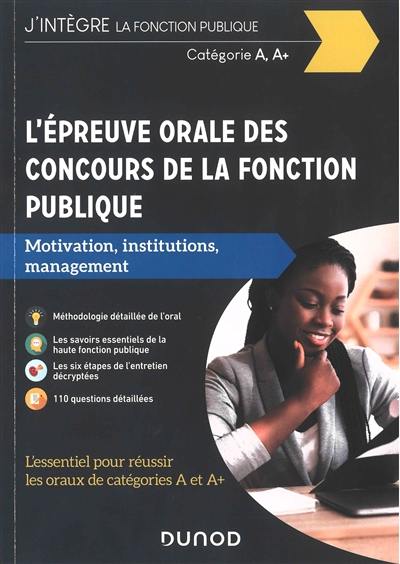 L'épreuve orale des concours de la fonction publique, catégories A, A+ : motivation, institutions, management