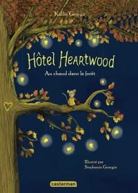 Hôtel Heartwood : intégrale. Vol. 1. Au chaud dans la forêt