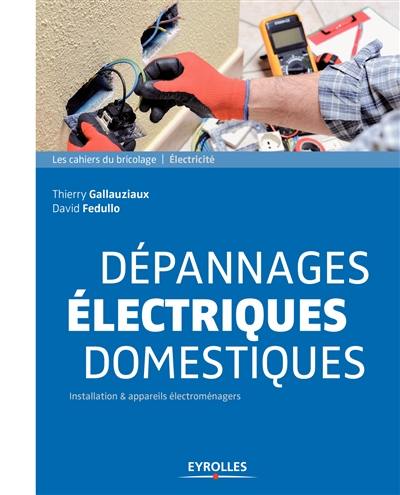 Dépannages électriques domestiques : installation & appareils électroménagers