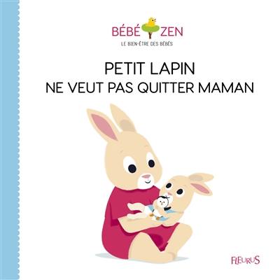 Petit lapin ne veut pas quitter maman