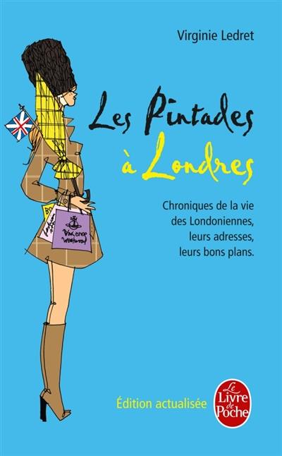 Les pintades à Londres : chroniques de la vie des Londoniennes, leurs adresses, leurs bons plans