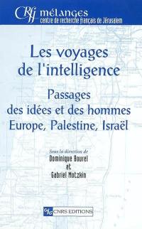 Les voyages de l'intelligence : passages des idées et des hommes, Europe, Palestine, Israël