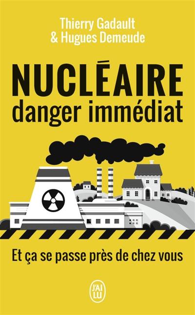 Nucléaire danger immédiat : et ça se passe près de chez vous !