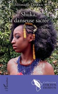 Shuka, la danseuse sacrée