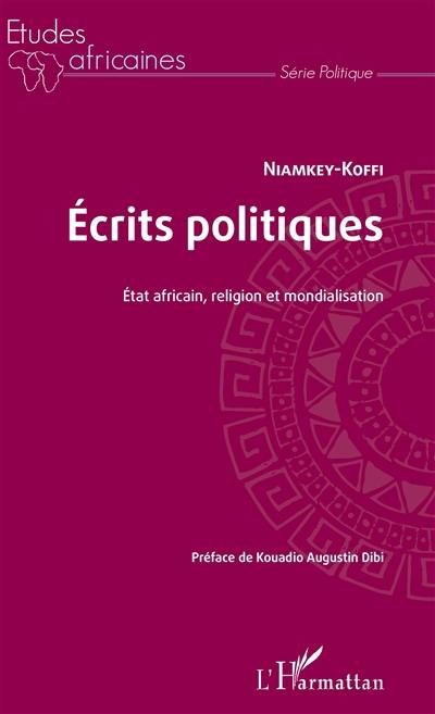 Ecrits politiques : Etat africain, religion et mondialisation