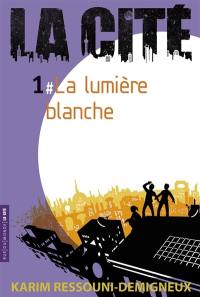 La Cité. Vol. 1. La lumière blanche