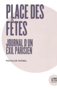 Place des fêtes : journal d'un exil parisien