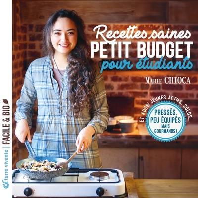 Recettes saines petit budget pour étudiants : pressés, peu équipés mais gourmands ! : et aussi jeunes actifs, solos...