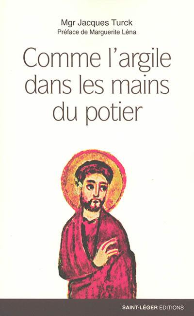 Comme l'argile dans les mains du potier : prêtre, un chemin pour servir