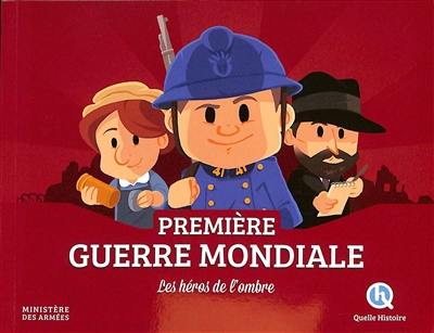 Première Guerre mondiale : les héros de l'ombre