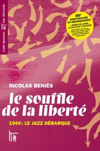 Le souffle de la liberté : 1944, le jazz débarque