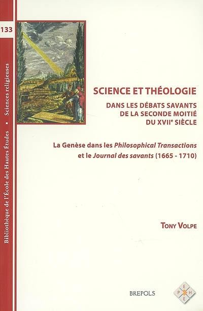 Science et théologie dans les débats savants de la seconde moitié du XVIIe siècle : la Genèse dans les Philosophical transactions et le Journal des savants (1665-1710)