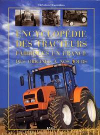 Encyclopédie des tracteurs fabriqués en France, des origines à nos jours