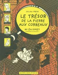 Le trésor de la pierre aux corbeaux : 60 énigmes à résoudre en s'amusant !