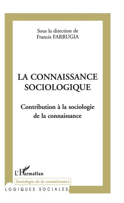 La connaissance sociologique : contribution à la sociologie de la connaissance