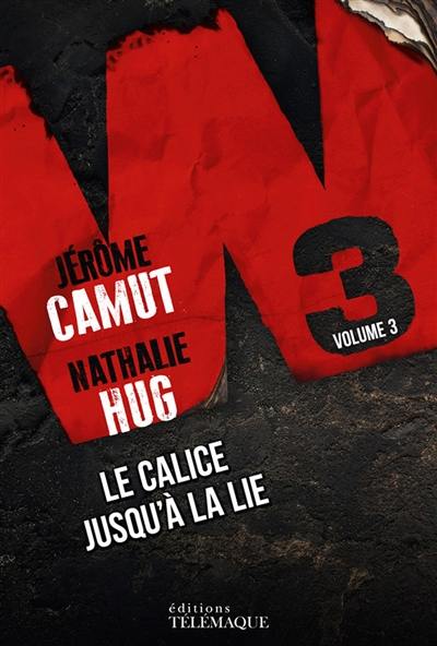 W3. Vol. 3. Le calice jusqu'à la lie