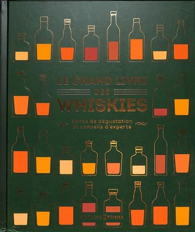 Le grand livre des whiskies : notes de dégustation et conseils d'experts