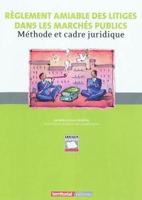 Règlement amiable des litiges dans les marchés publics : méthode et cadre juridique