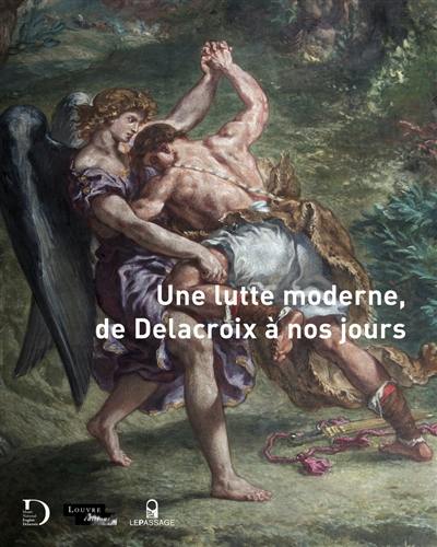 Une lutte moderne, de Delacroix à nos jours : exposition, Paris, Musée national Eugène Delacroix, du 11 avril au 23 juillet 2018