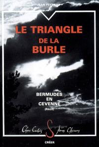 Le triangle de la Burle : Bermudes en Cévenne : choses cachées & forces obscures