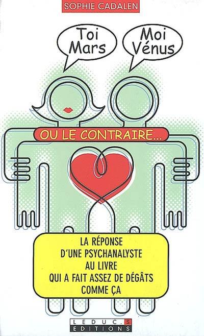 Toi Mars, moi Vénus ou le contraire : la réponse d'une psychanalyste au livre qui a fait assez de dégâts comme ça