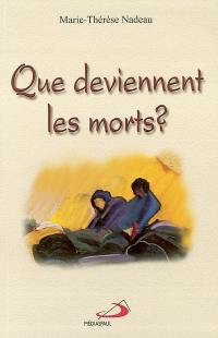 Que deviennent les morts? : mort et l'au-delà