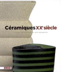 Céramiques XXe siècle : collection du Musée des arts décoratifs