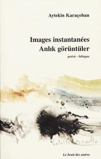 Images instantanées. Anlik görüntüler