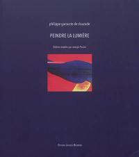 Peindre la lumière : Philippe Garouste de Clauzade