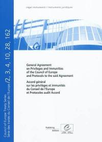 Accord général sur les privilèges et immunités du Conseil de l'Europe et protocoles audit accord. General agreement on privileges and immunities of the Council of Europe and protocols to the said agreement