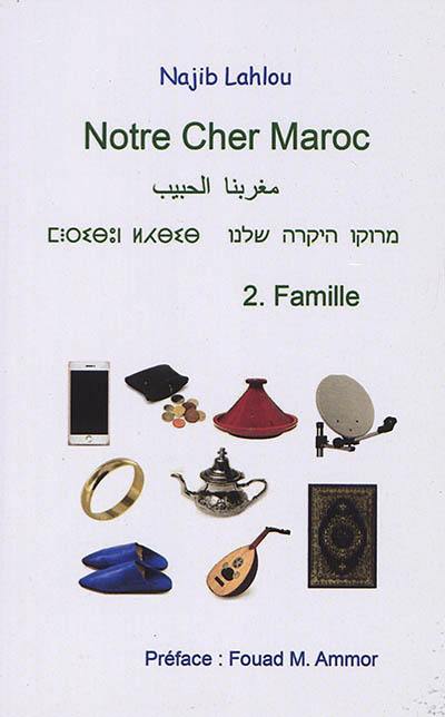 Notre cher Maroc. Vol. 2. Famille