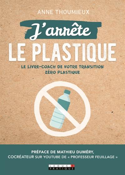 J'arrête le plastique : le livre-coach de votre transition zéro plastique