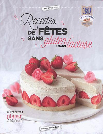 Recettes de fêtes sans gluten & sans lactose : 40 recettes plaisir & légèreté